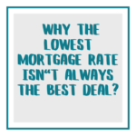 Why The Lowest Mortgage Rate Isn’t Always The Best Deal